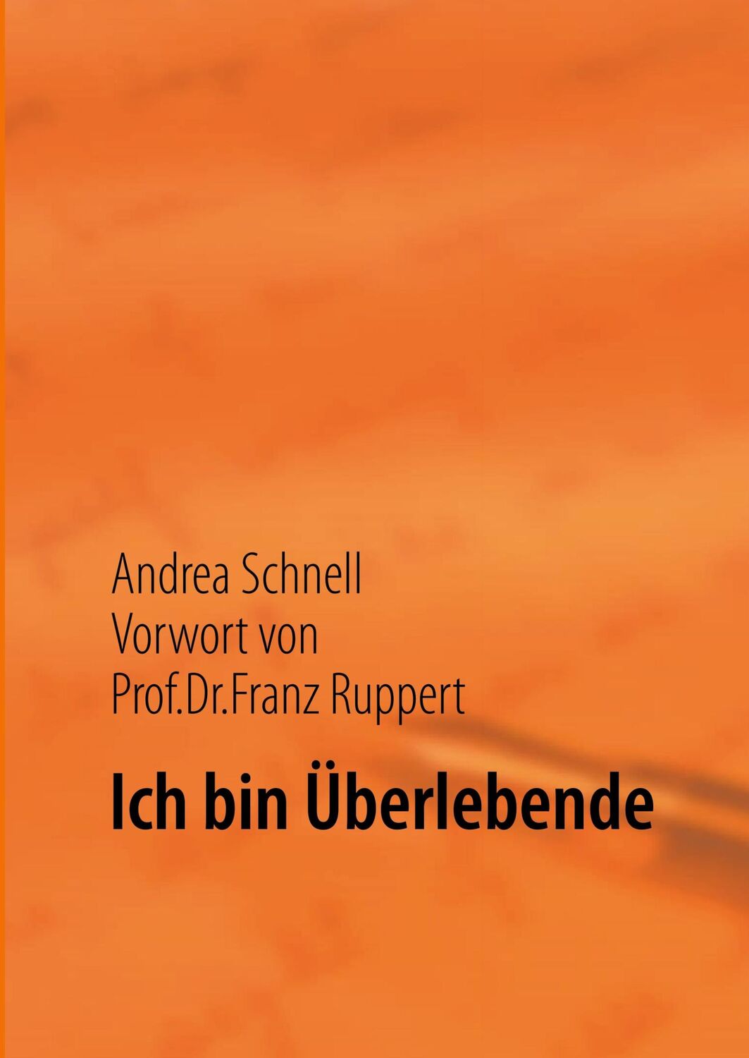 Cover: 9783842356221 | Ich bin Überlebende | Vorwort von Prof. Dr. Franz Ruppert | Schnell