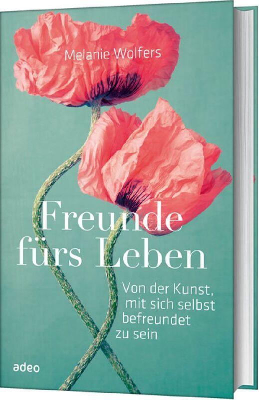 Cover: 9783863341138 | Freunde fürs Leben | Von der Kunst, mit sich selbst befreundet zu sein