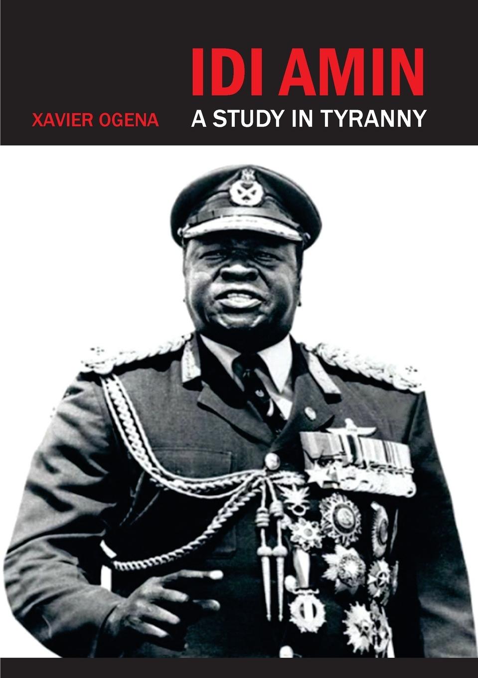 Cover: 9789913979108 | Idi Amin | A Study in Tyranny | Xavier Ogena | Taschenbuch | Englisch