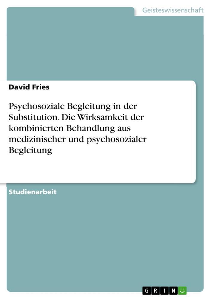 Cover: 9783668602106 | Psychosoziale Begleitung in der Substitution. Die Wirksamkeit der...