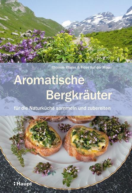 Cover: 9783258079370 | Aromatische Bergkräuter | für die Naturküche sammeln und zubereiten