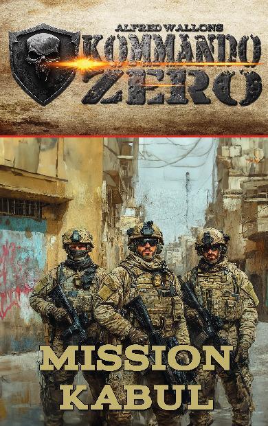 Cover: 9783964034168 | Kommando Zero Band 1 | Mission Kabul | Alfred Wallon | Taschenbuch