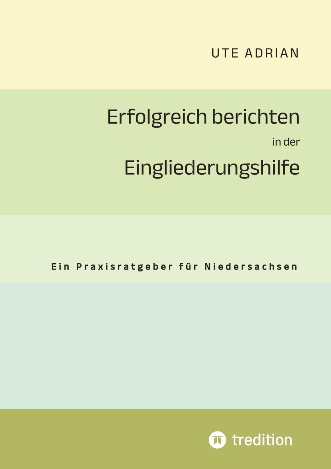 Cover: 9783384036926 | Erfolgreich berichten in der Eingliederungshilfe | Ute Adrian | Buch