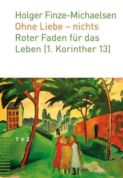 Cover: 9783290175962 | Ohne Liebe - nichts | Roter Faden für das Leben (1.Korinther 13)