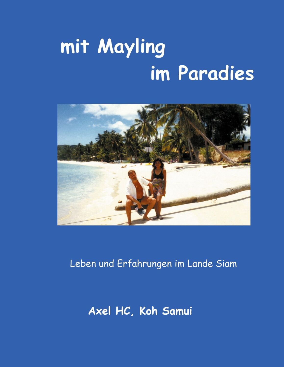 Cover: 9783347295537 | mit Mayling im Paradies | Leben und Erfahrungen im Lande Siam | Hc