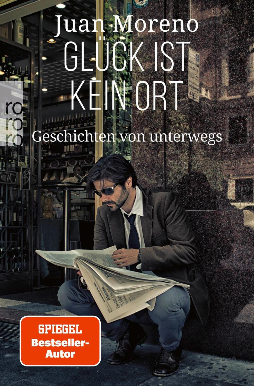 Cover: 9783499007101 | Glück ist kein Ort | Geschichten von unterwegs | Juan Moreno | Buch