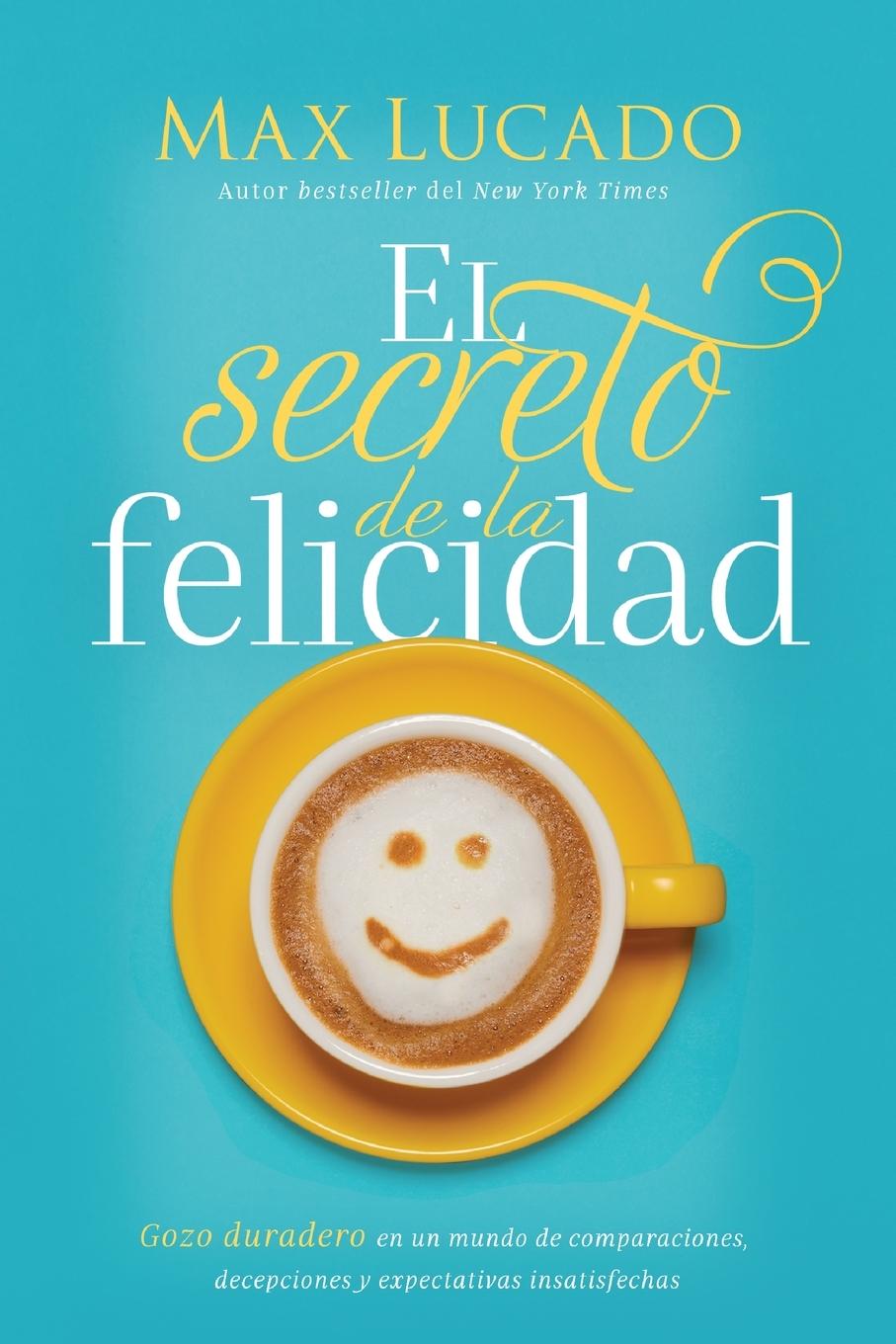 Cover: 9781404110168 | El secreto de la felicidad | Max Lucado | Taschenbuch | Spanisch