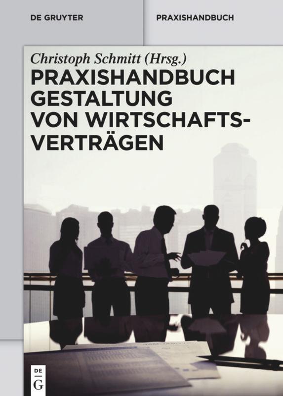 Cover: 9783110330342 | Praxishandbuch Gestaltung von Wirtschaftsverträgen | Christoph Schmitt