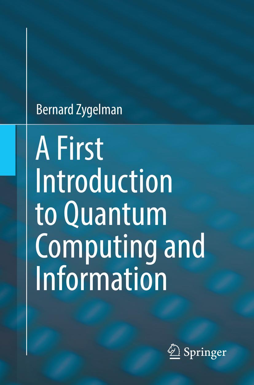 Cover: 9783030062712 | A First Introduction to Quantum Computing and Information | Zygelman