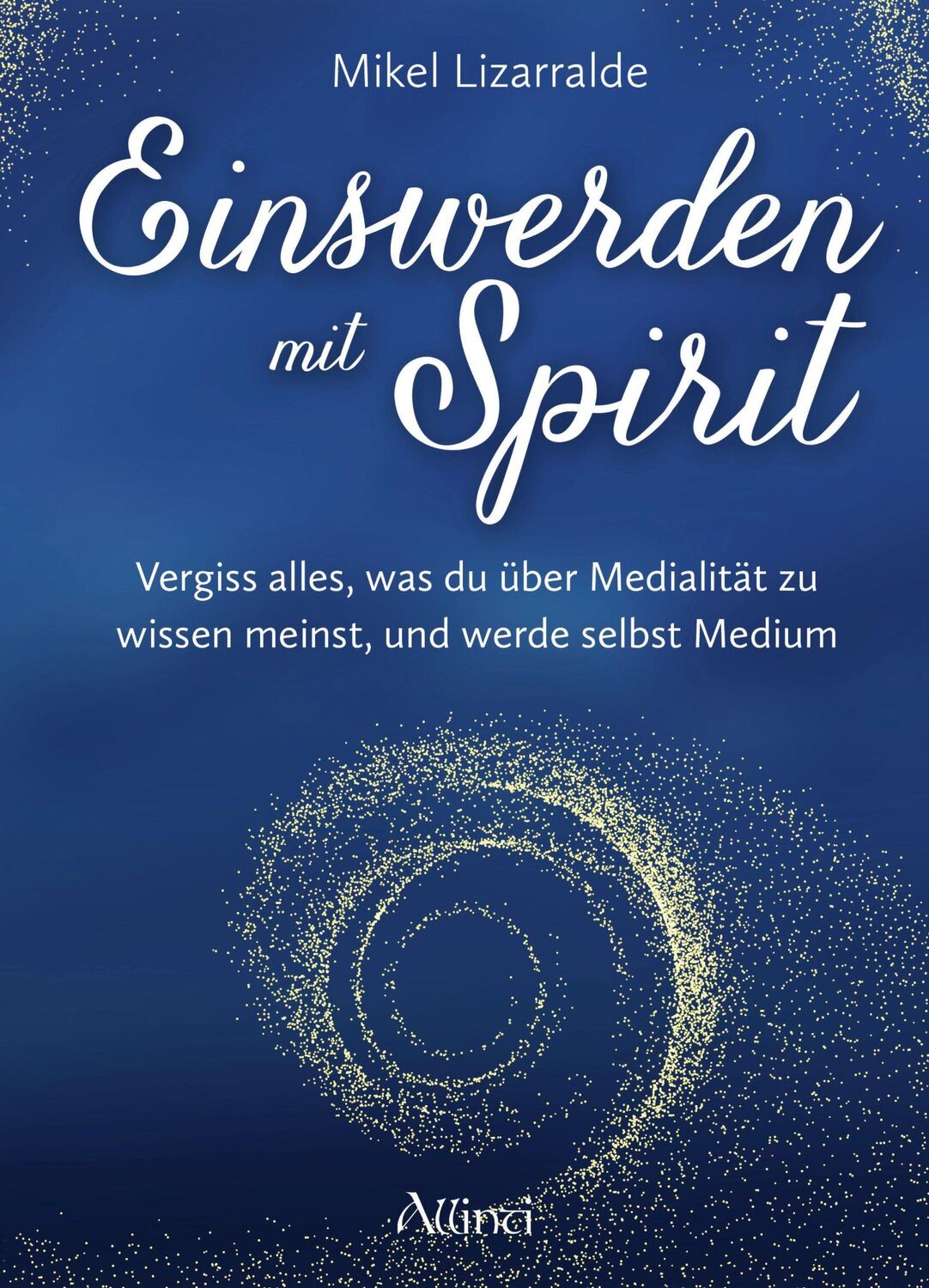 Cover: 9783905836318 | Einswerden mit Spirit | Mikel Lizarralde | Buch | 192 S. | Deutsch