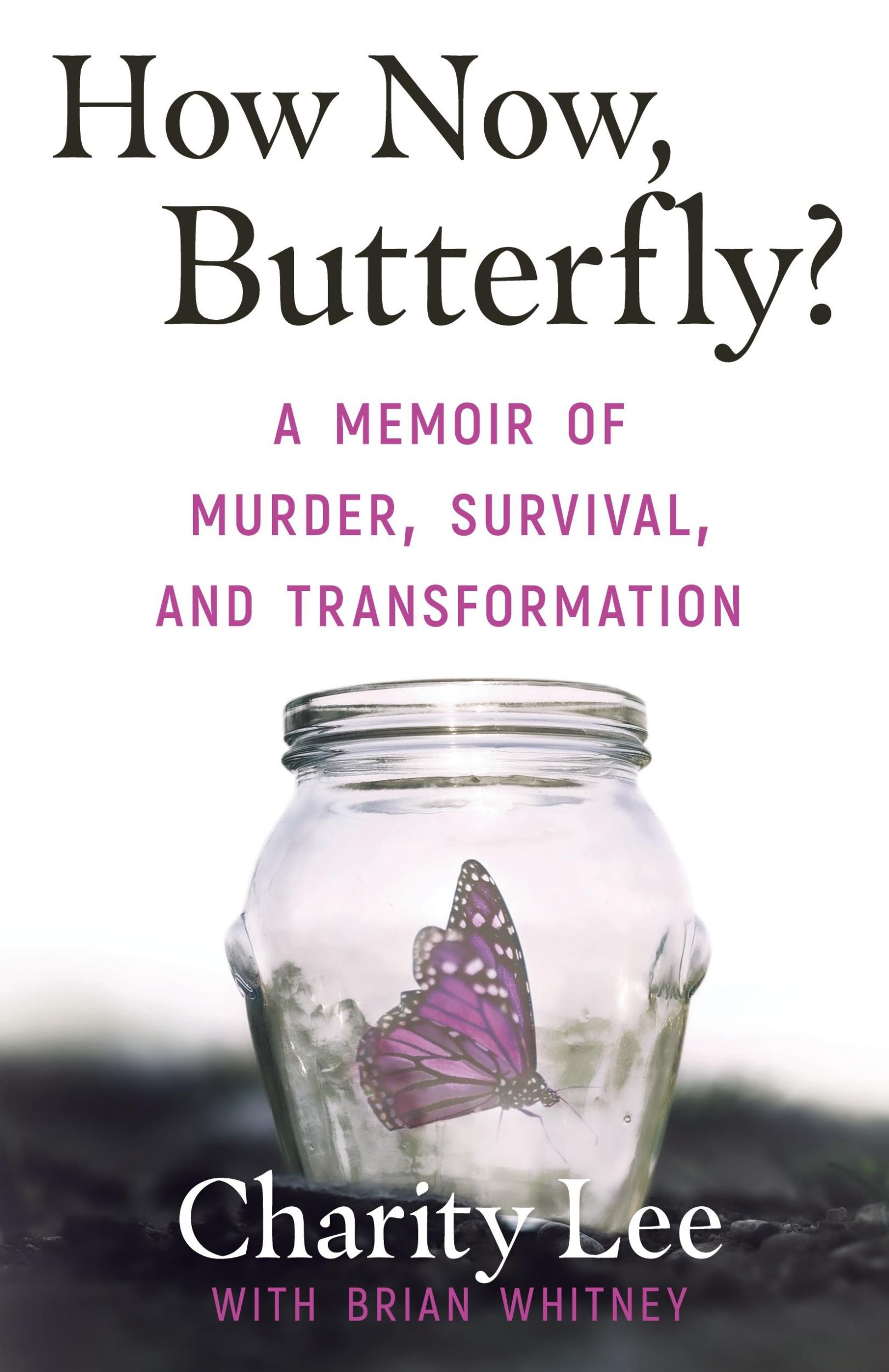 Cover: 9781948239646 | How Now, Butterfly? | A Memoir Of Murder, Survival, and Transformation