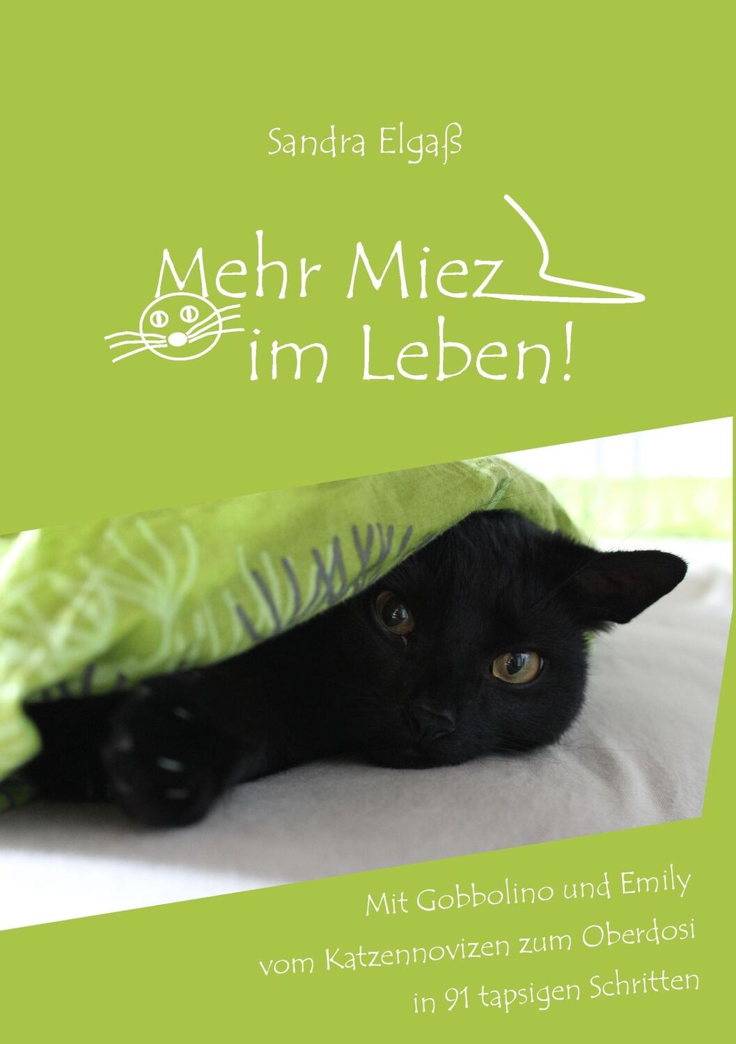 Cover: 9783743139022 | Mehr Miez im Leben! | Sandra Elgaß | Taschenbuch | Paperback | 168 S.