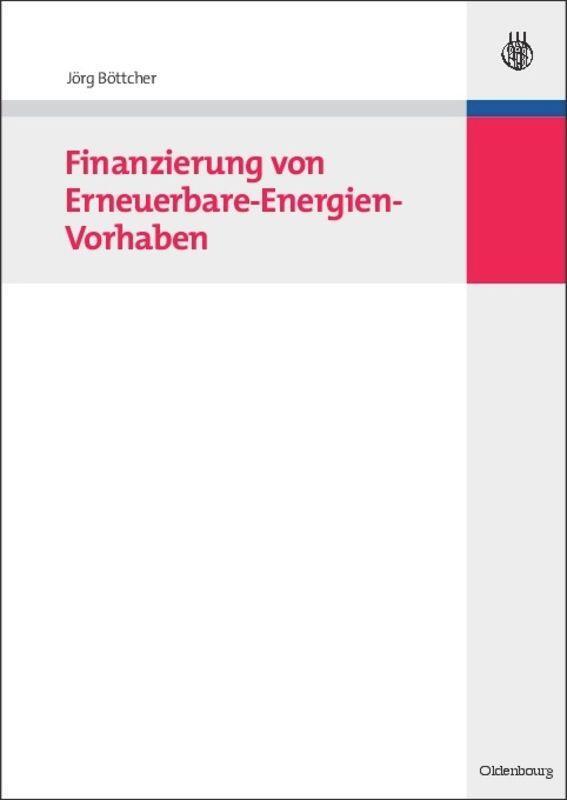 Cover: 9783486587203 | Finanzierung von Erneuerbare-Energien-Vorhaben | Jörg Böttcher | Buch