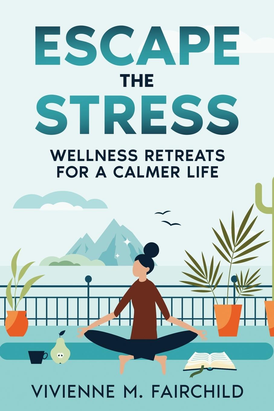 Cover: 9781456659455 | Escape the Stress | Wellness Retreats for a Calmer Life | Fairchild