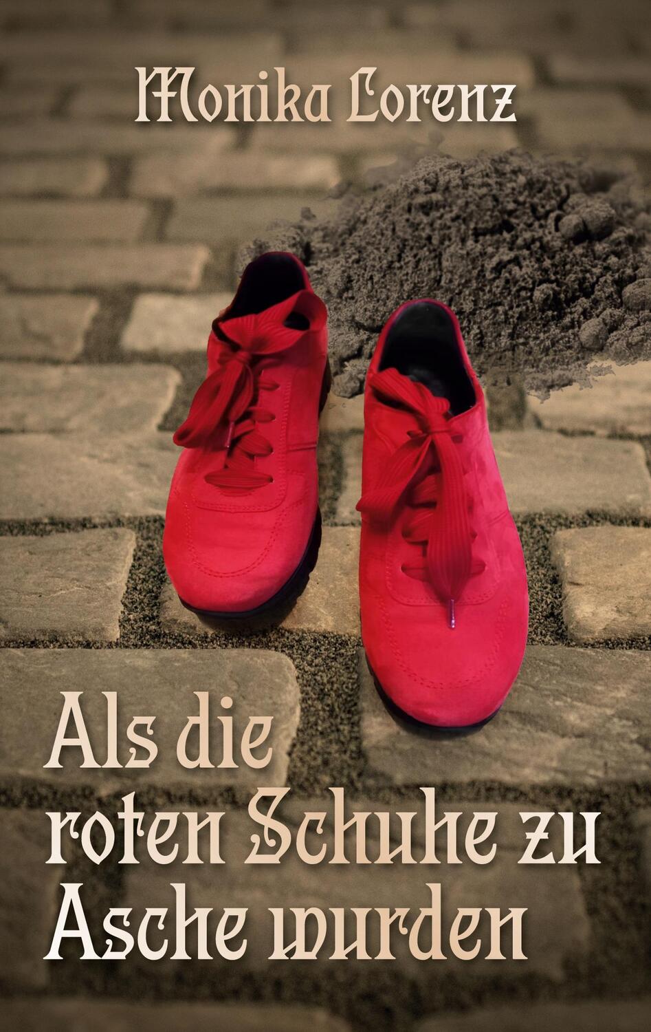 Cover: 9783759714923 | Als die roten Schuhe zu Asche wurden | Monika Lorenz | Taschenbuch