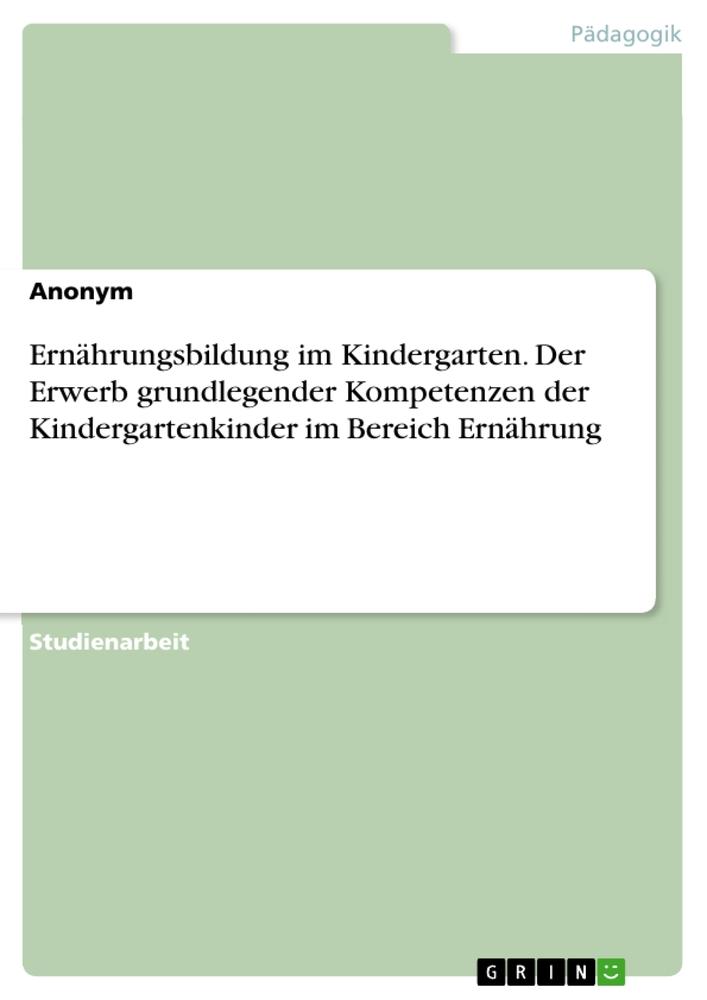 Cover: 9783346206893 | Ernährungsbildung im Kindergarten. Der Erwerb grundlegender...