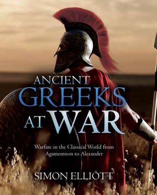 Cover: 9781612009988 | Ancient Greeks at War | Simon Elliott | Buch | Englisch | 2021