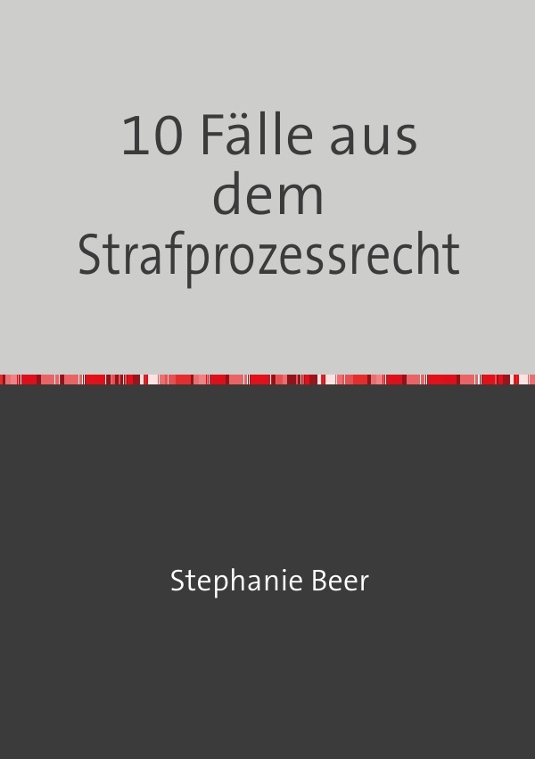 Cover: 9783741833151 | 10 Fälle aus dem Strafprozessrecht | Stephanie Beer | Taschenbuch