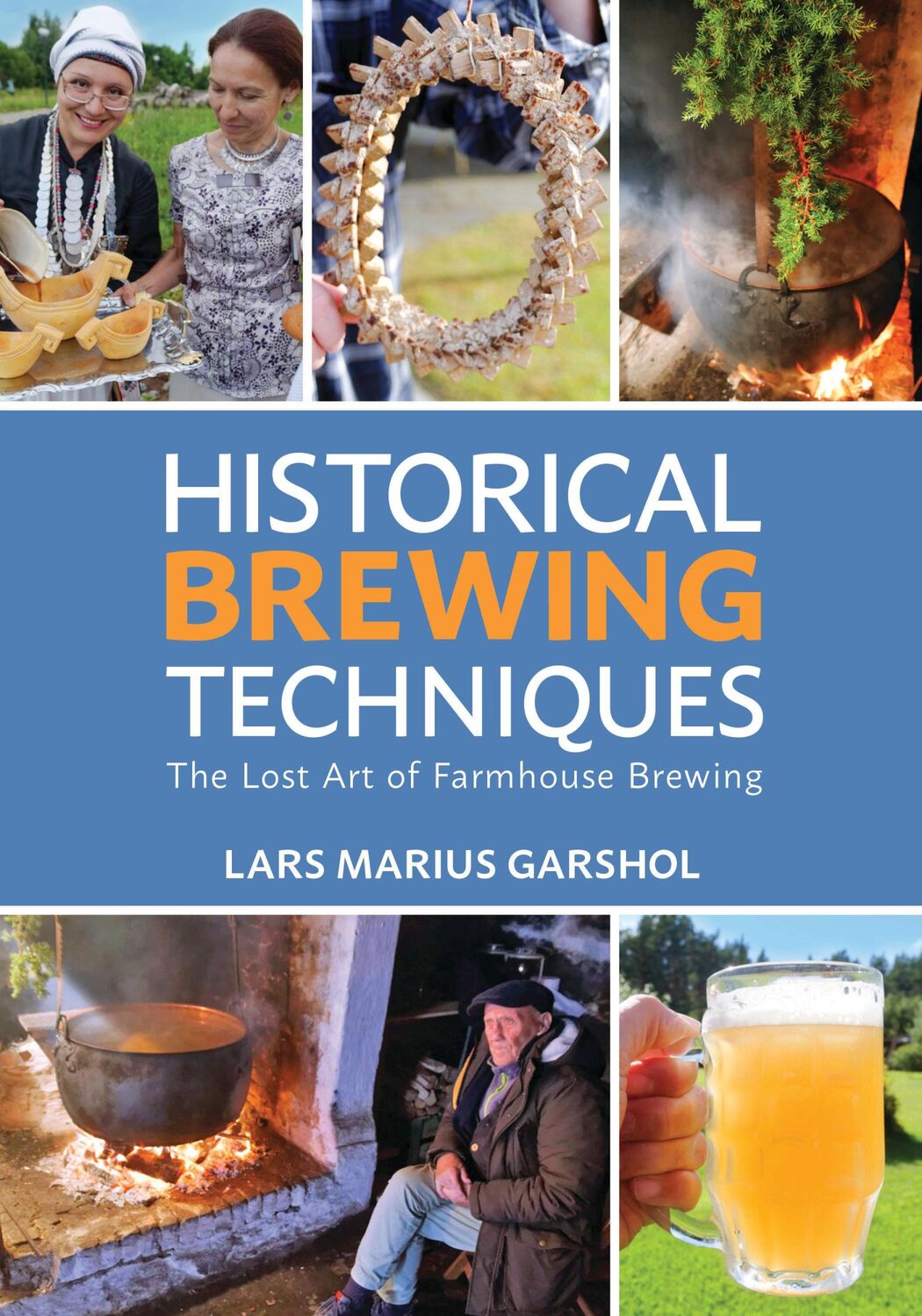 Cover: 9781938469558 | Historical Brewing Techniques: The Lost Art of Farmhouse Brewing