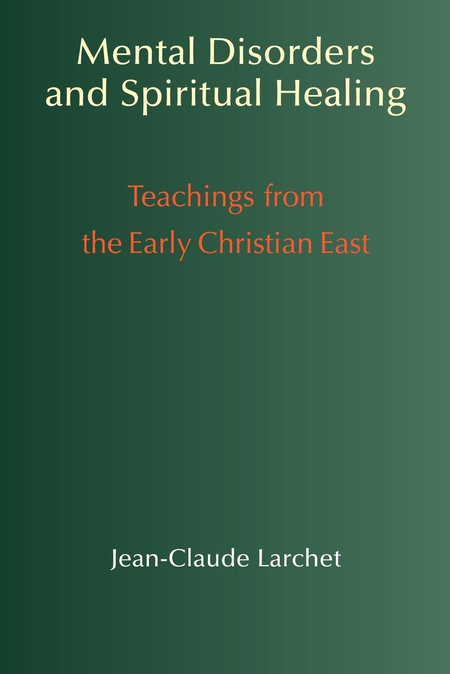 Cover: 9781597310451 | Mental Disorders and Spiritual Healing | Jean-Claude Larchet | Buch