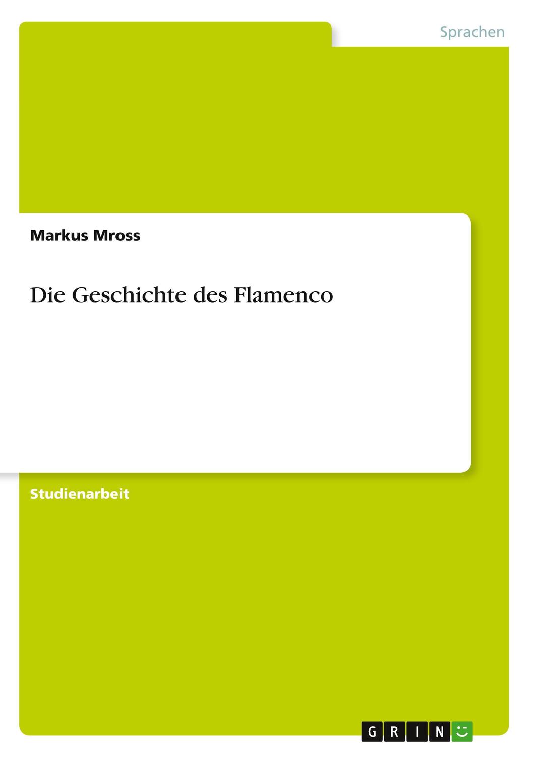 Cover: 9783656991359 | Die Geschichte des Flamenco | Markus Mross | Taschenbuch | Booklet