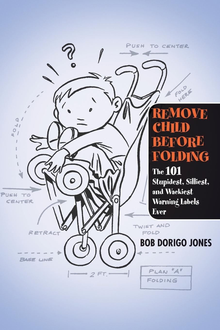 Cover: 9780446696562 | Remove Child Before Folding | Bob Dorigo Jones | Taschenbuch | 106 S.