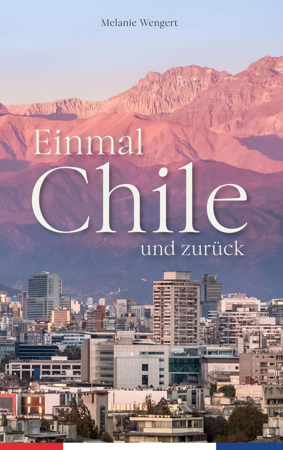 Cover: 9783347800724 | Einmal Chile und zurück | Melanie Wengert | Buch | 88 S. | Deutsch