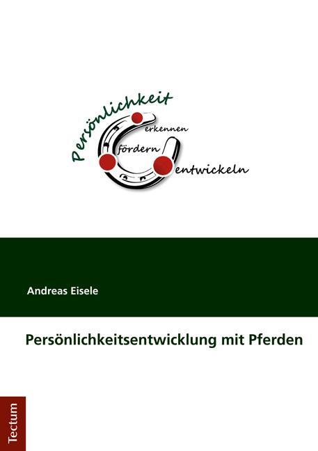 Cover: 9783828836877 | Persönlichkeitsentwicklung mit Pferden | Andreas Eisele | Taschenbuch