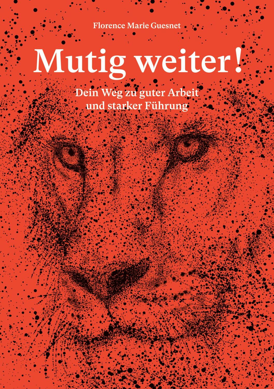 Cover: 9783756228393 | Mutig weiter! | Dein Weg zu guter Arbeit und starker Führung | Guesnet