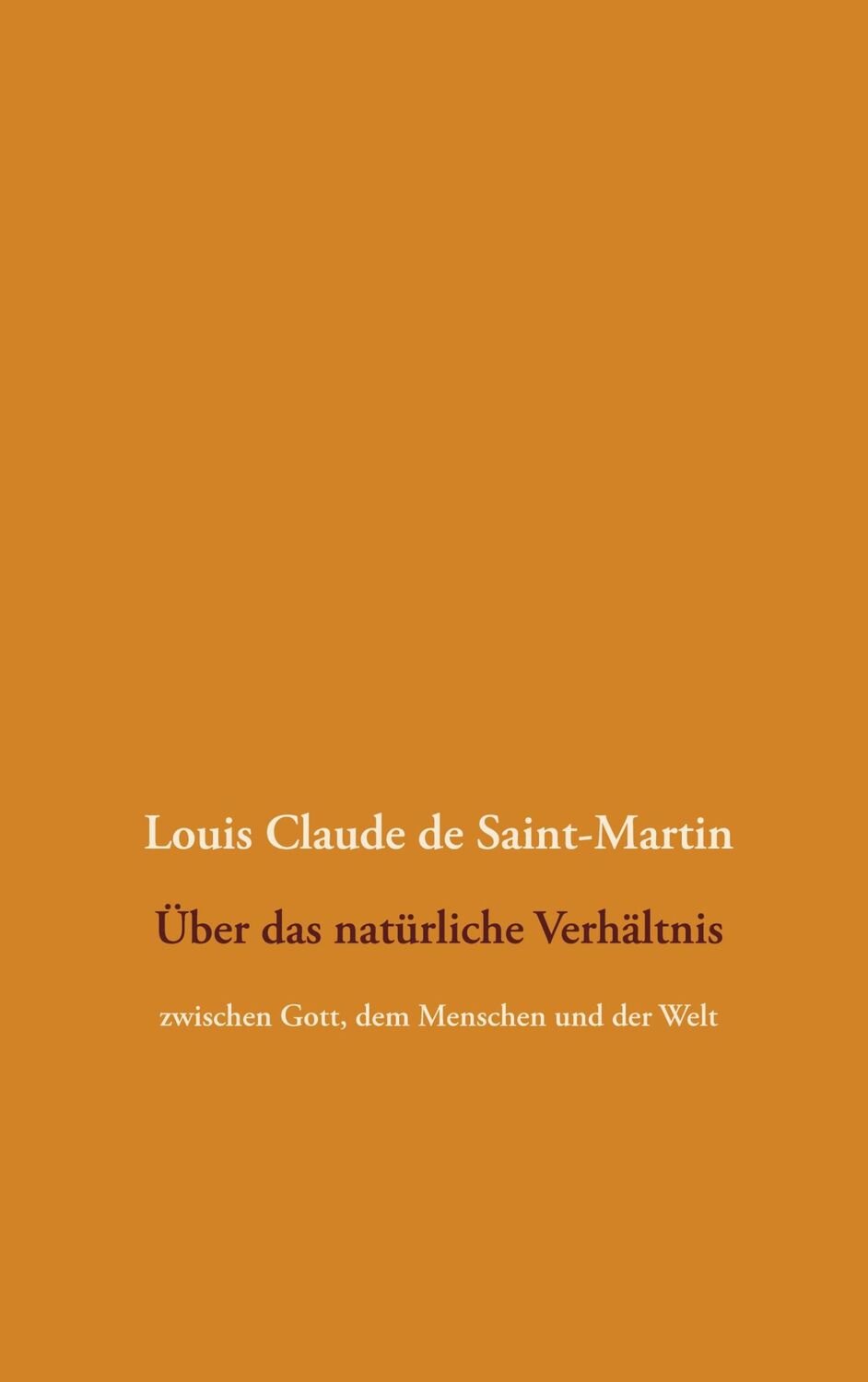 Cover: 9783751935777 | Über das natürliche Verhältnis | Louis Claude De Saint-Martin | Buch