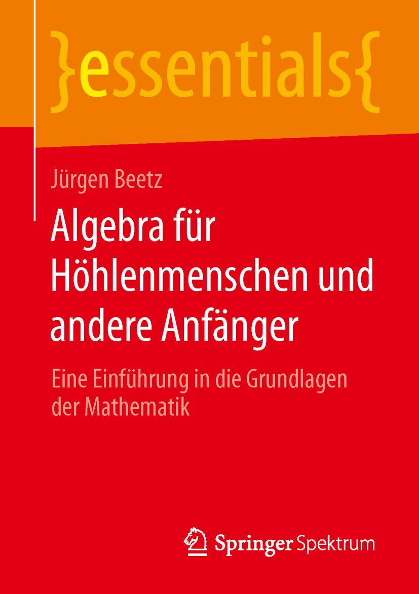 Cover: 9783658055738 | Algebra für Höhlenmenschen und andere Anfänger | Jürgen Beetz | Buch