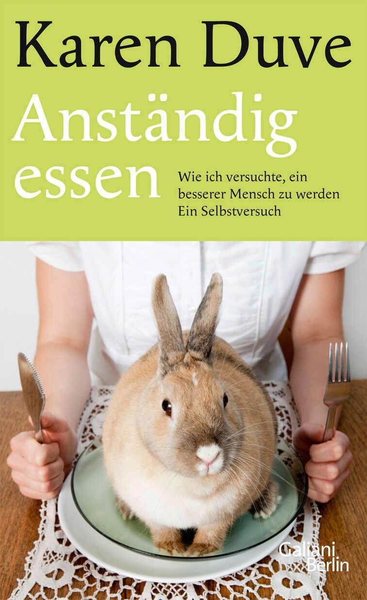 Cover: 9783869710280 | Anständig essen | Ein Selbstversuch | Karen Duve | Buch | 336 S.