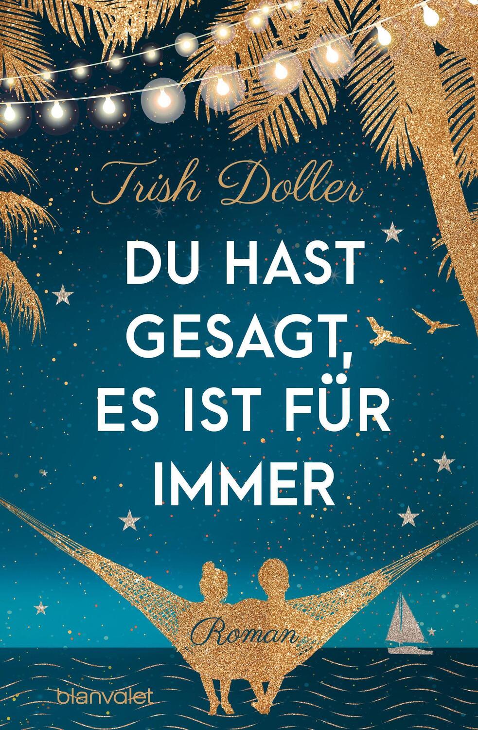 Cover: 9783734109867 | Du hast gesagt, es ist für immer | Roman | Trish Doller | Taschenbuch