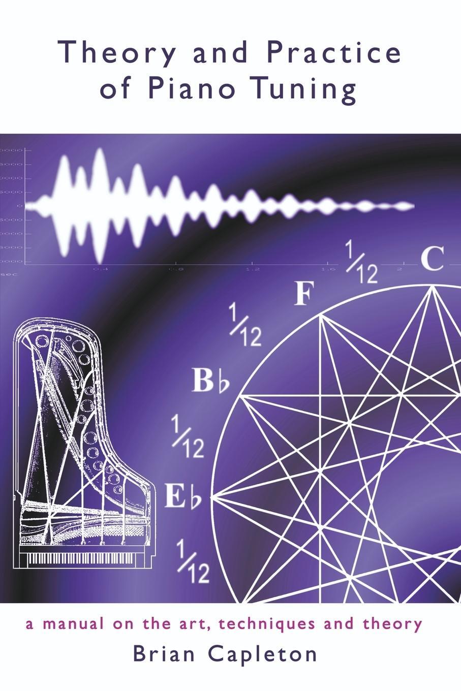 Cover: 9780957362277 | Theory and Practice of Piano Tuning | Brian Capleton | Taschenbuch