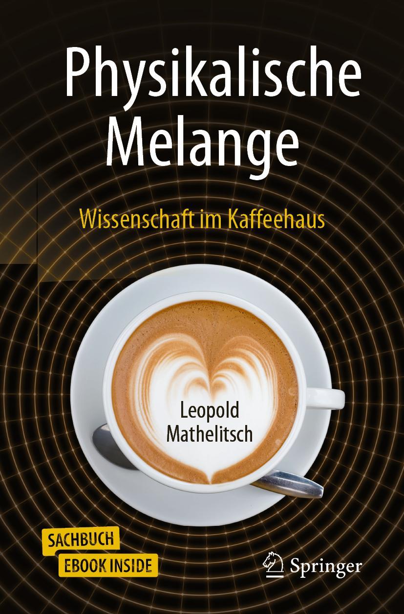 Cover: 9783662592595 | Physikalische Melange | Wissenschaft im Kaffeehaus | Mathelitsch | xiv