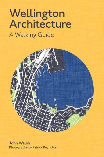 Cover: 9781991151100 | Wellington Architecture | A Walking Guide | John Walsh | Taschenbuch