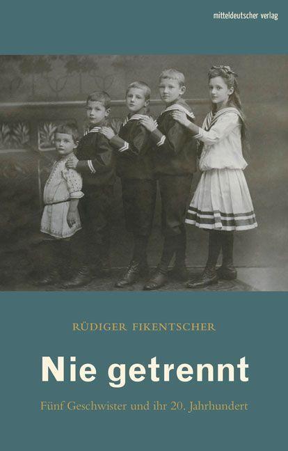 Cover: 9783963114403 | Nie getrennt | Fünf Geschwister und ihr 20. Jahrhundert | Fikentscher