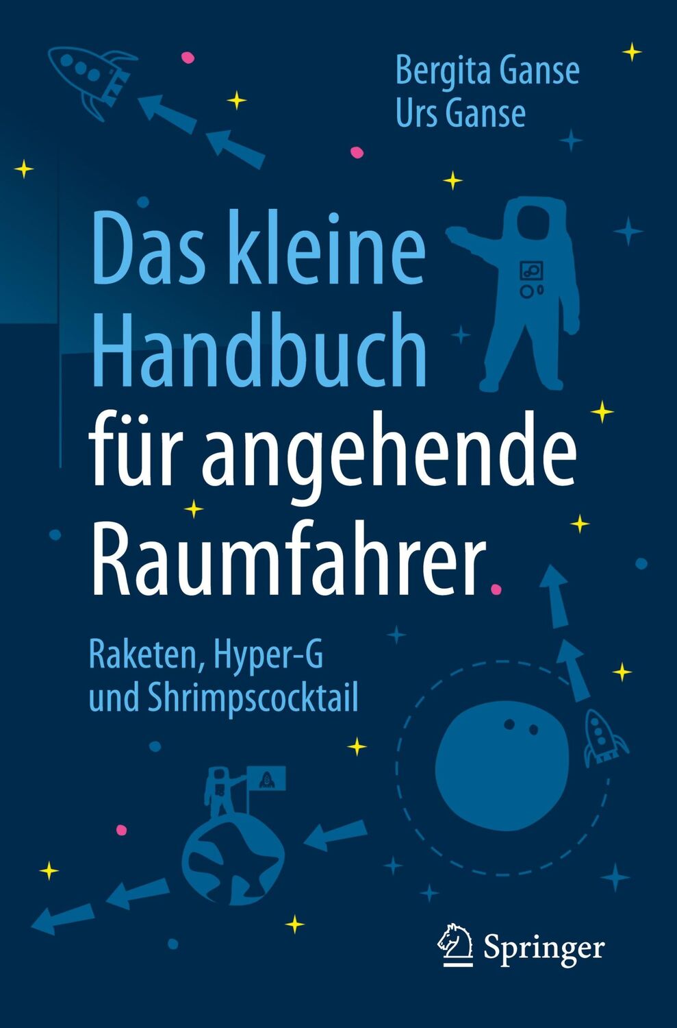 Cover: 9783662544105 | Das kleine Handbuch für angehende Raumfahrer | Bergita Ganse (u. a.)