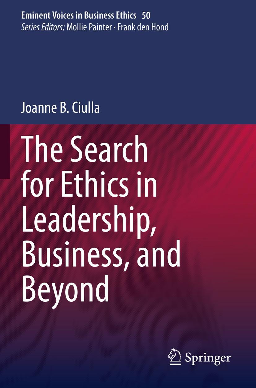 Cover: 9783030384654 | The Search for Ethics in Leadership, Business, and Beyond | Ciulla