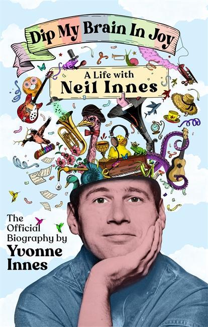 Cover: 9781785121685 | Dip My Brain in Joy: A Life with Neil Innes | The Official Biography