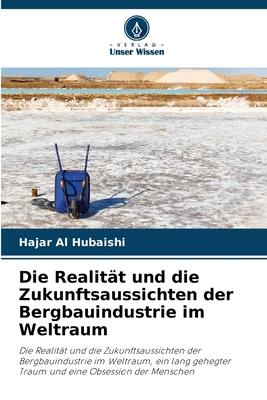 Cover: 9786205816608 | Die Realität und die Zukunftsaussichten der Bergbauindustrie im...