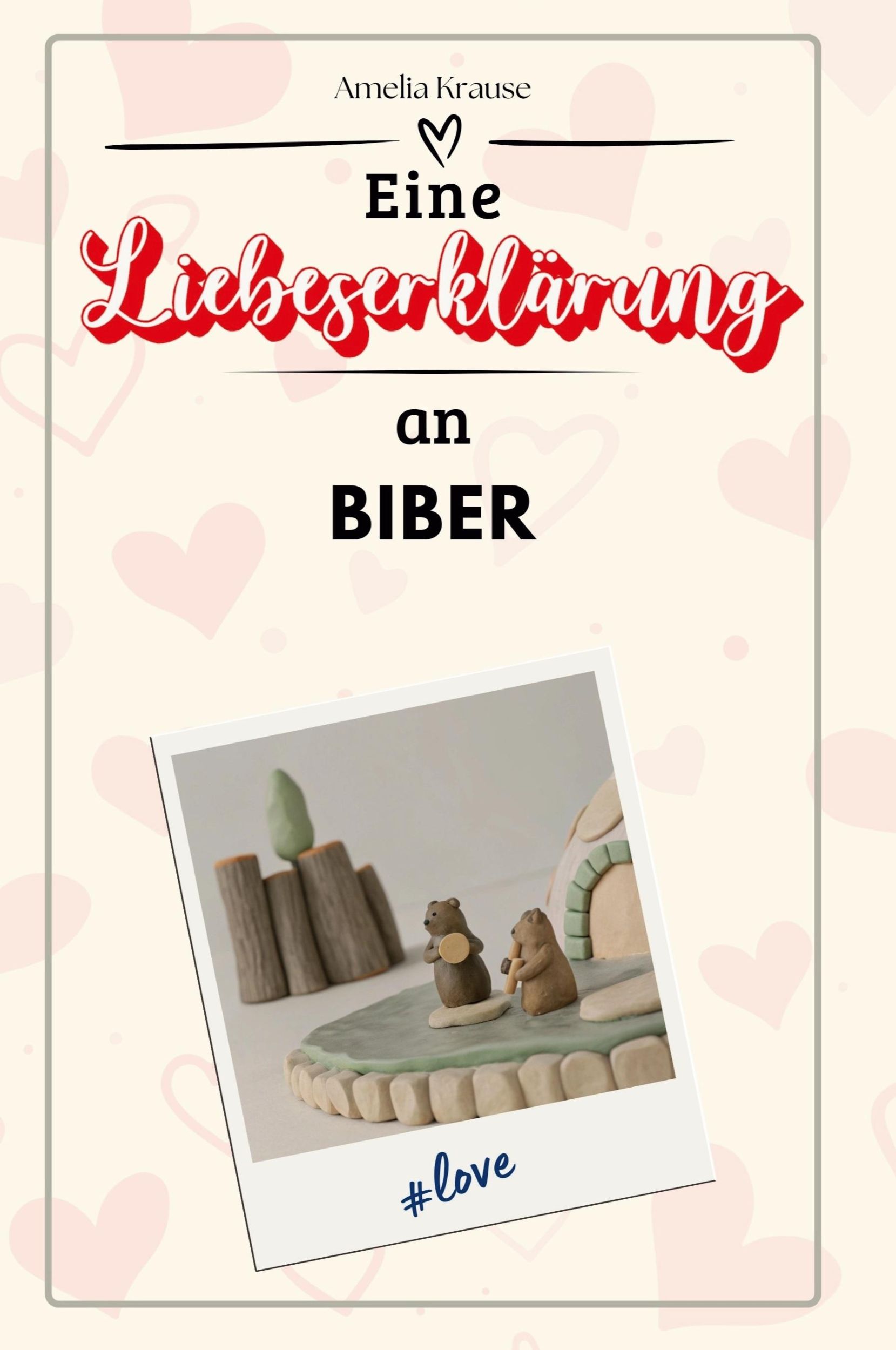 Cover: 9783759159854 | Eine Liebeserklärung an Biber | Amelia Krause | Taschenbuch | Deutsch