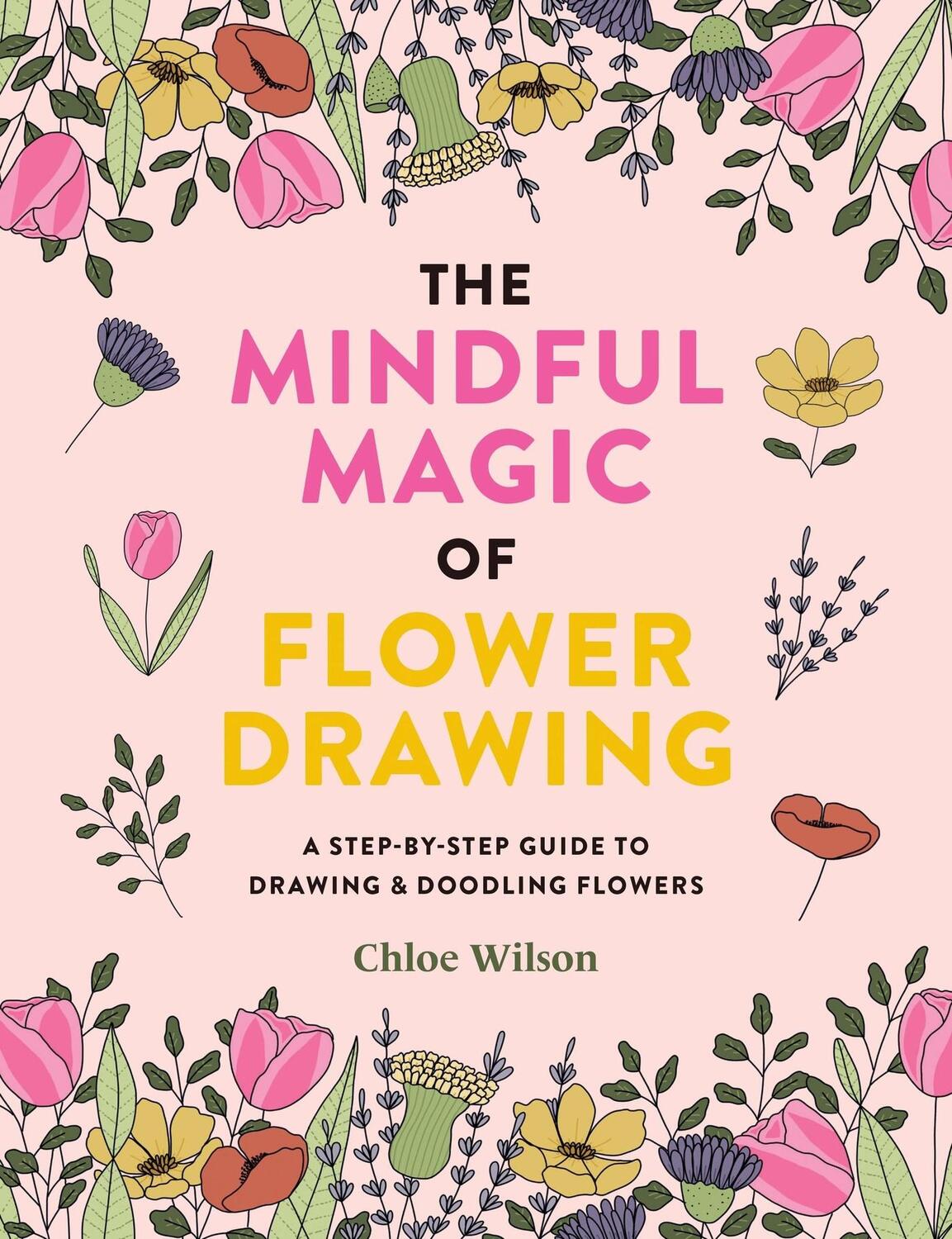 Cover: 9781781579206 | The Mindful Magic of Flower Drawing | Chloe Wilson | Taschenbuch