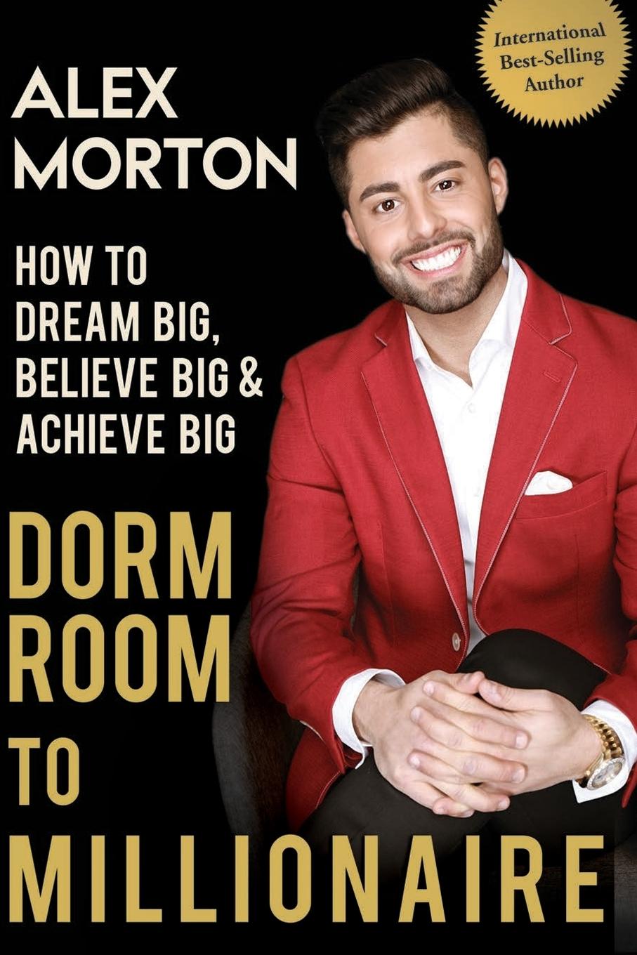 Cover: 9780996148641 | Dorm Room to Millionaire | How to Dream Big, Believe Big &amp; Achieve Big