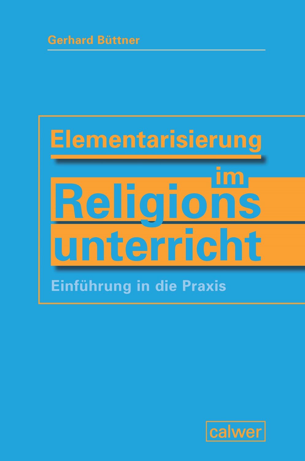 Cover: 9783766844927 | Elementarisierung im Religionsunterricht | Einführung in die Praxis