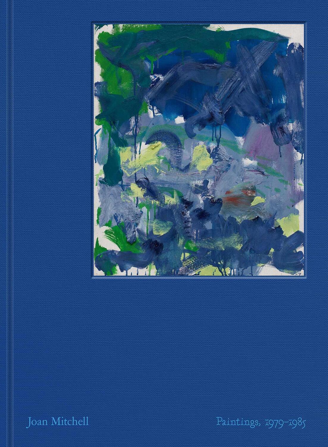 Cover: 9781644231180 | Joan Mitchell: Paintings | 1979-1985 | Joan Mitchell (u. a.) | Buch