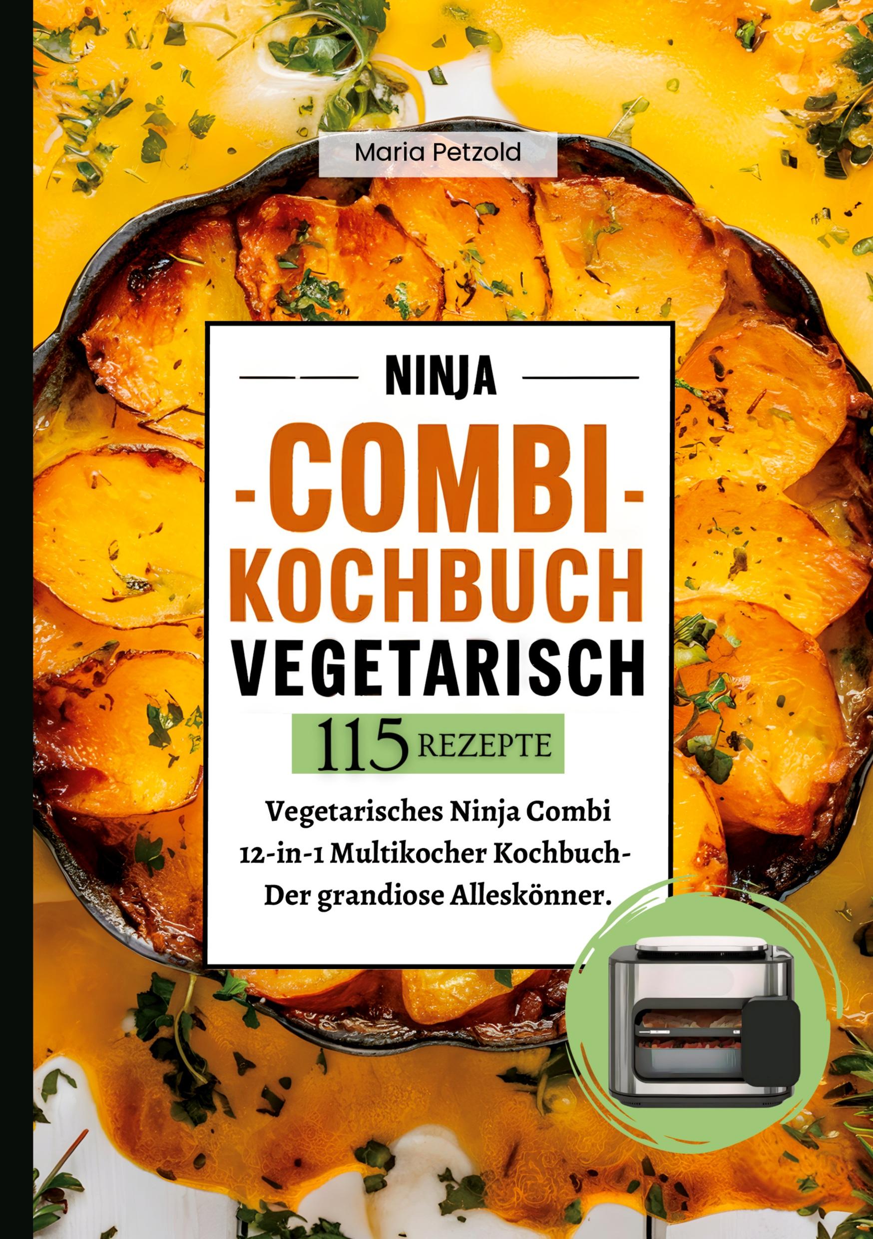 Cover: 9783384419200 | Ninja Combi Kochbuch Vegetarisch- 115 Rezepte. | Maria Petzold | Buch