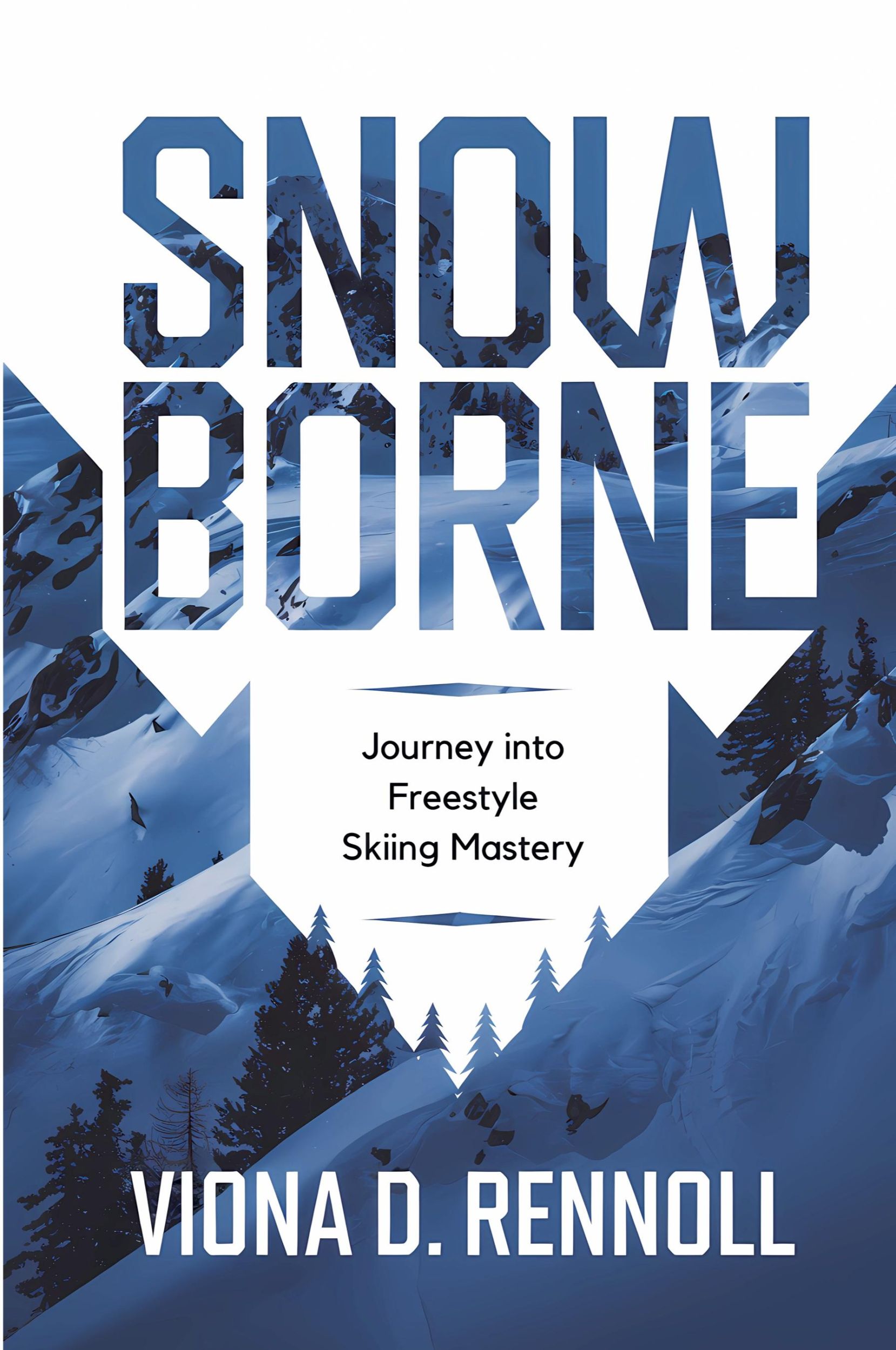 Cover: 9798227522214 | Snowborne | Journey into Freestyle Skiing Mastery | Viona D. Rennoll