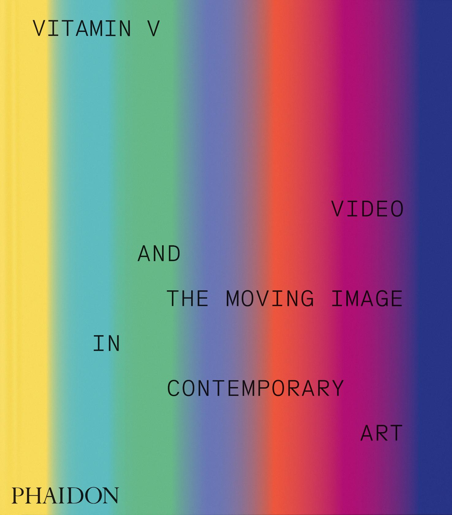 Cover: 9781838668730 | Vitamin V | Video and the Moving Image in Contemporary Art | Editors