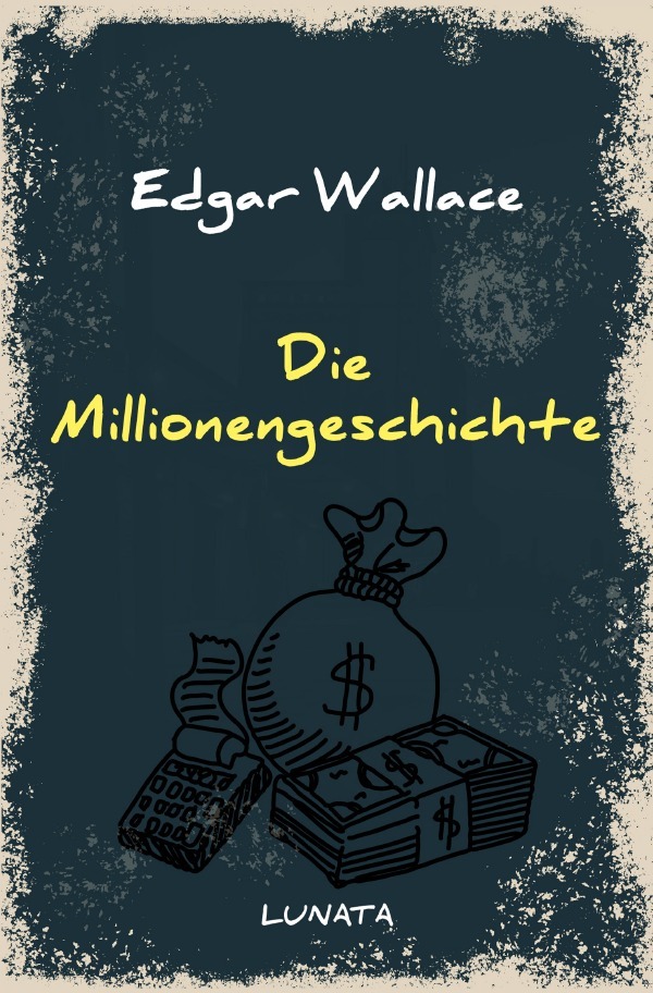 Cover: 9783752946710 | Die Millionengeschichte | Kriminalroman | Edgar Wallace | Taschenbuch